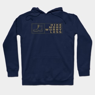 Hike More, Worry Less Apparel and Accessories Hoodie